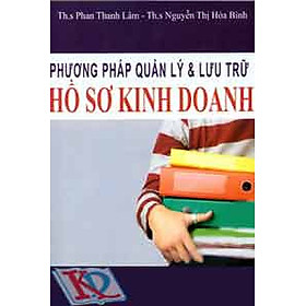 Nơi bán Phương Pháp Quản Lý Và Lưu Trữ Hồ Sơ Kinh Doanh - Giá Từ -1đ