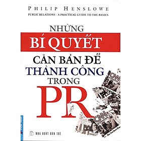 Những Bí Quyết Căn Bản Để Thành Công Trong PR (Tái Bản 2012)