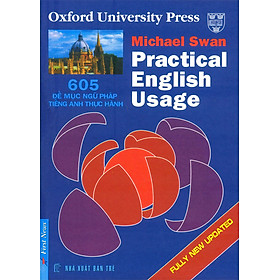 Download sách Practical English Usage - 605 Đề Mục Ngữ Pháp Tiếng Anh Thực Hành (New Edition)