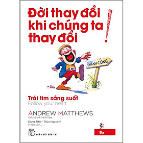 Sách Đời Thay Đổi Khi Chúng Ta Thay Đổi 03. Trái Tim Sáng Suốt