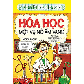 Sách Horrible Science - Hóa Học Một Vụ Nổ Ầm Vang (Tái Bản)