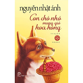 Sách Con Chó Nhỏ Mang Giỏ Hoa Hồng (Tái Bản)