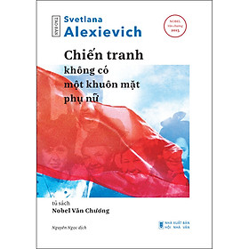 Sách Chiến tranh không có một khuôn mặt phụ nữ (Tái bản)