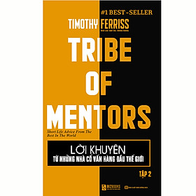Sách Lời Khuyên Từ Những Nhà Cố Vấn Hàng Đầu Thế Giới – Tribe Of Mentors (Tập 2)