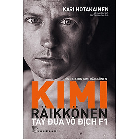 Sách KIMI RÄIKKÖNE - Tây Đua Vô Địch F1