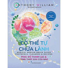 Sách Cơ thể tự chữa lành: Phác đồ thanh lọc & công thức giải cứu não