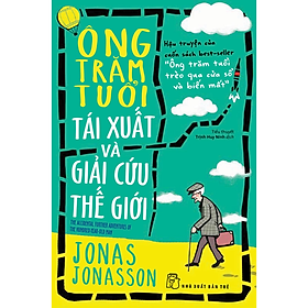Sách Ông trăm tuổi tái xuất và giải cứu thế giới (Jonas Jonasson)