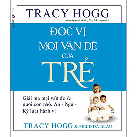 Sách Đọc Vị Mọi Vấn Đề Của Trẻ - Giải Mã Mọi Vấn Đề Về Nuôi Con Nhỏ: Ăn - Ngủ - Kỷ Luật Hành Vi