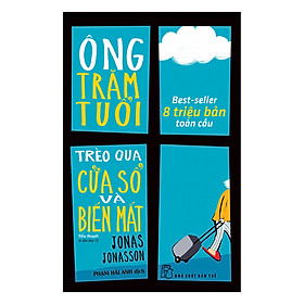 Sách Ông Trăm Tuổi Trèo Qua Cửa Sổ Và Biến Mất (Tái Bản) - 2024