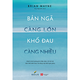 Bản ngã càng lớn khổ đau càng nhiều