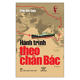 Sách Hành Trình Theo Chân Bác (DSHCM)(Tái Bản)