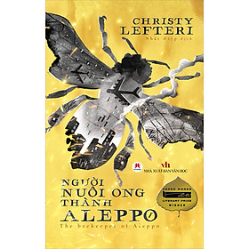 Sách Người nuôi ong thành Aleppo - The beekeeper of Aleppo (Aspen Words Literary Prize Winner)