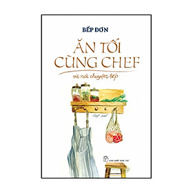 Sách Ăn Tối Cùng Chef Và Nói Chuyện Bếp