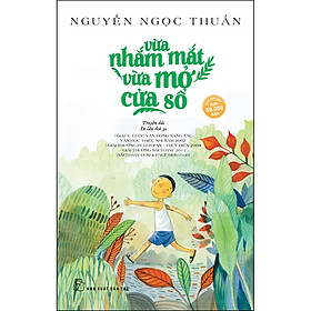 Sách Vừa Nhắm Mắt Vừa Mở Cửa Số