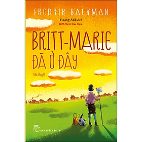 Sách Britt-Marie Đã Ở Đây (Fredrid Backman)