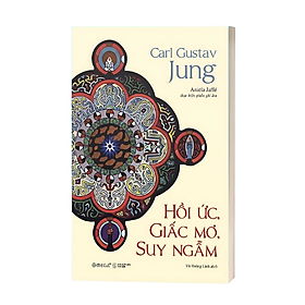 Sách Hồi Ức, Giấc Mơ, Suy Ngẫm - Hành Trình Vào Nội Tâm Của Carl Jung – Nơi Ký Ức, Giấc Mơ Và Triết Lý Giao Thoa
