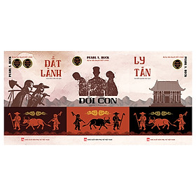 (Bộ ba tiểu thuyết ĐẤT LÀNH – ĐỜI CON – LY TÁN) Sách ĐƯA TA VỀ MẢNH “ĐẤT LÀNH” CỦA PEARL S. BUCK