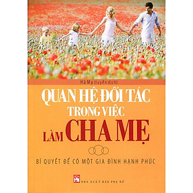 Quan Hệ Đối Tác Trong Việc Làm Cha Mẹ - Bí Quyết Để Có Một Gia Đình Hạnh Phúc