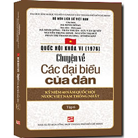 Download sách Quốc Hội Khóa 6 - Chuyện Về Các Đại Biểu Của Dân (Tập 6)