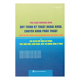 Tài Liệu Hướng Dẫn Quy Trình Kỹ Thuật Ngoại Khoa, Chuyên Khoa Phẫu Thuật Gan Mật, Cột Sống, Tim Mạch, Lồng Ngực, Chấn Thương Chỉnh Hình, Thần Kinh, Tiêu Hóa Và Các Dự Án Chủ Động Dự Phòng, Phát Hiện Sớm, Chẩn Đoán, Điều Trị Những Bệnh Lý Khác