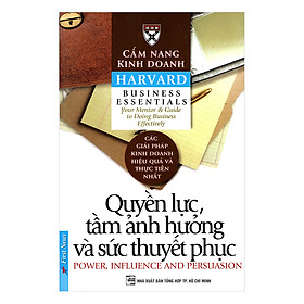 Download sách Cẩm Nang Kinh Doanh - Quyền Lực, Tầm Ảnh Hưởng Và Sức Thuyết Phục (Tái Bản 2016)