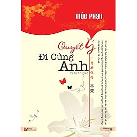 Quyết Ý Đi Cùng Anh (Tiểu Thuyết)
