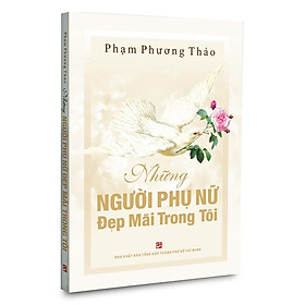 Những Người Phụ Nữ Đẹp Mãi Trong Tôi