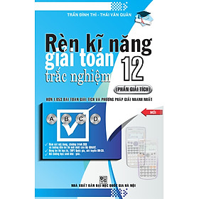 Download sách Rèn Kĩ Năng Giải Toán Trắc Nghiệm Lớp 12 - Phần Giải Tích