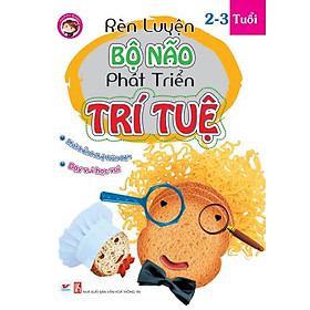 Rèn Luyện Bộ Não Phát Triển Trí Tuệ 2 - 3 Tuổi