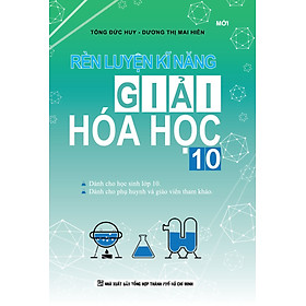 Download sách Rèn Luyện Kĩ Năng Giải Hóa Học Lớp 10