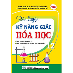 Rèn Luyện Kỹ Năng Giải Hóa Học Lớp 12