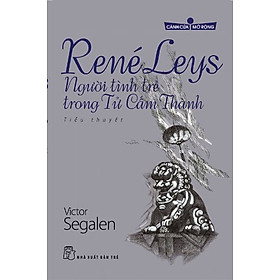 Nơi bán René Leys - Người Tình Trẻ Trong Tử Cấm Thành (Tủ Sách Cánh Cửa Mở Rộng) - Giá Từ -1đ