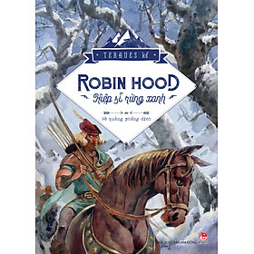 Download sách Robin Hood - Hiệp Sĩ Rừng Xanh (Ấn Bản Kỉ Niệm 60 Năm NXB Kim Đồng)