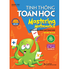 Tinh Thông Toán Học Mastering Mathematics - Work Book - Quyển A (Dành Cho Trẻ 6 - 7 Tuổi)