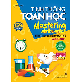 Tinh Thông Toán Học Mastering Mathematics - Work Book - Quyển B (Dành Cho Trẻ 7 - 8 Tuổi)