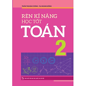 Ảnh bìa Rèn Kĩ Năng Học Tốt Toán 2 - Hỗ trợ phát triển năng lực giải Toán