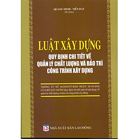 Nơi bán Luật Xây Dựng - Quy Định Chi Tiết Về Quản Lý Chất Lượng Và Bảo Trì Công Trình Xây Dựng - Giá Từ -1đ