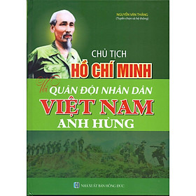 Download sách Chủ Tịch Hồ Chí Minh Với Quân Đội Nhân Dân Việt Nam Anh Hùng