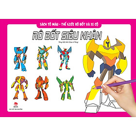Sách Tô Màu - Thế Giới Rô Bốt Và Xe Cộ: Rô Bốt Siêu Nhân