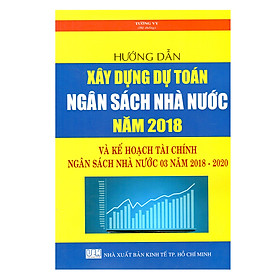 Hướng Dẫn Xây Dựng Dự Toán Ngân Sách Nhà Nước Năm 2018 Và Kế Hoạch Tài Chính - Ngân Sách Nhà Nước 03 Năm 2018 - 2020