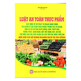 Download sách Luật An Toàn Thực Phẩm – Quy Định Về Xử Phạt Vi Phạm Hành Chính Và Quản Lý An Toàn Thực Phẩm Trong Các Cơ Quan, Đơn Vị, Cơ Sở Sản Xuất Nông, Lâm, Thủy Sản, Trồng Trọt, Chăn Nuôi, Giết Mổ Động Vật