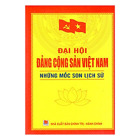 Đại Hội Đảng Cộng Sản Việt Nam - Những Mốc Son Lịch Sử