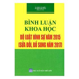 Bình Luận Khoa Học Bộ Luật Hình Sự Năm 2015 (Sửa Đổi, Bổ Sung Năm 2017)