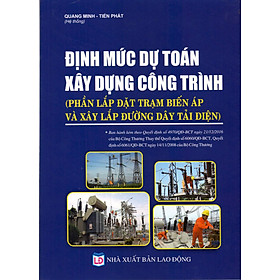 Nơi bán Định Mức Dự Toán Xây Dựng Công Trình ( Phần Lắp Đặt Trạm Biến Áp Và Xây Lắp Đường Dây Tải Điện) - Giá Từ -1đ