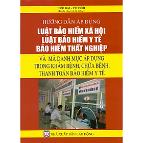 Hướng Dẫn Áp Dụng Luật Bảo Hiểm Xã Hội, Luật Bảo Hiểm Y Tế - Bảo Hiểm Thất Nghiệp (2016)