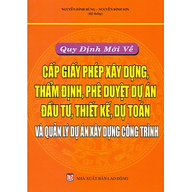 Nơi bán Quy Định Mới Về Cấp Phép Xây Dựng, Thẩm Định, Phê Duyệt Dự Án (2016) - Giá Từ -1đ