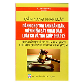 Hình ảnh Cẩm Nang Pháp Luật Dành Cho Tòa Án Nhân Dân, Viện Kiểm Sát Nhân Dân, Luật Sư Và Trợ Giúp Pháp Lý - Hướng Dẫn Mới Về Gửi, Nhận, Trả Lại Đơn Khởi Kiện, Quyền Nộp Đơn Khởi Kiện Lại Vụ Án