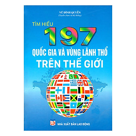 Download sách Tìm Hiểu 197 Quốc Gia Và Vùng Lãnh Thổ Trên Thế Giới 