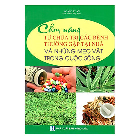 Download sách Cẩm Nang Tự Chữa Trị Các Bệnh Thường Gặp Tại Nhà Và Những Mẹo Vặt Trong Cuộc Sống