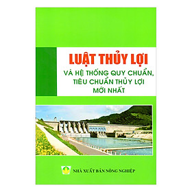 Download sách Luật Thủy Lợi Và Hệ Thống Quy Chuẩn, Tiêu Chuẩn Thủy Lợi Mới Nhất